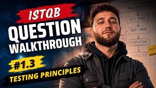 ISTQB Question Walkthrough #1.3 — Testing Principles