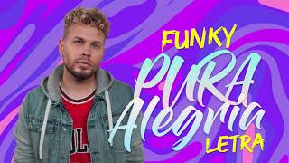 Video thumbnail of "Funky - Pura Alegria (Letra)"