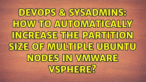 How to automatically increase the partition size of multiple Ubuntu nodes in VMware vSphere?