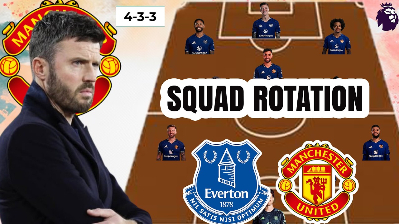 SQUAD ROTATION! Everton vs Man United | Carrick’s Strong Alternative Lineup | EPL 2025/26