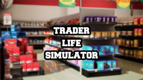 Trader Life Simulator Gameplay - First Look (4K)
