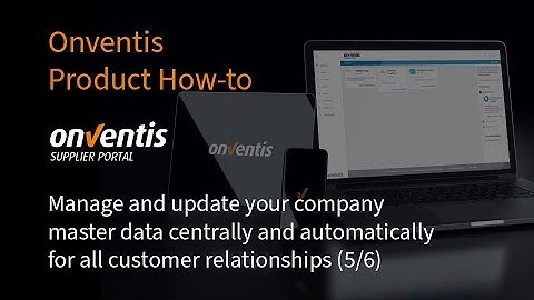 Onventis Product How-to - Manage & update master data centrally for all customer relationships (5/6)