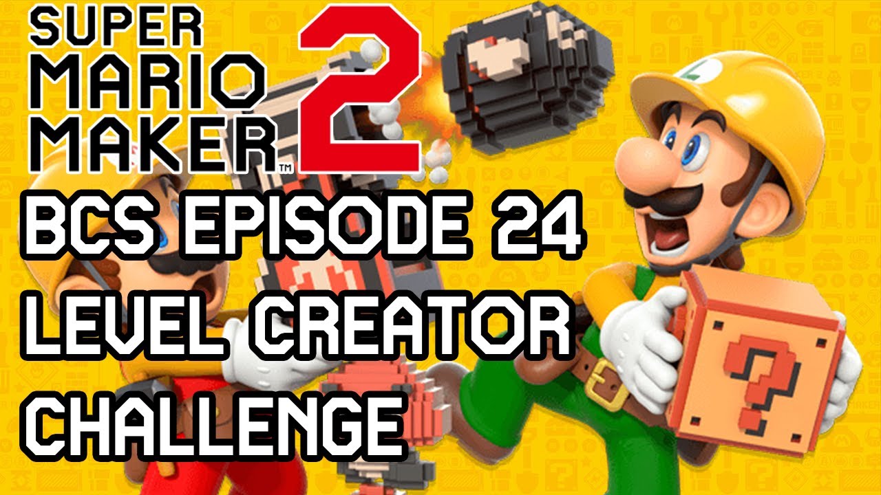 BCS Episode 24- Super Mario Maker 2 Level Creator Challenge - YouTube