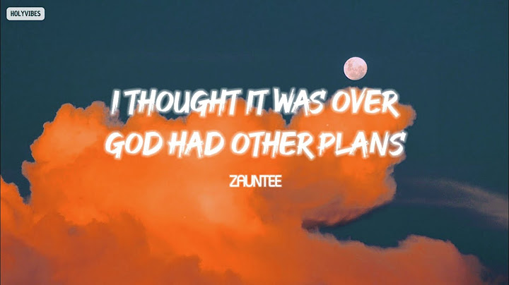 Zauntee - I thought it was over, god had other plans (Lyrics)