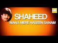 Shaheed - Mana mere haseen sanam Mp3 Song