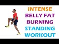 Intense Belly Fat Burning Standing Workout/ 20 Minute Workout for Fat Loss