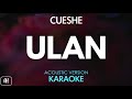 Cueshe - Ulan (Karaoke/Acoustic Version)