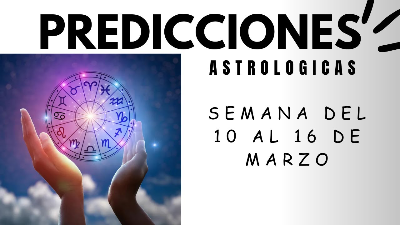 Predicciones Astrológicas: ¡Lo que le Espera a tu Signo del 10 al 16 de ...