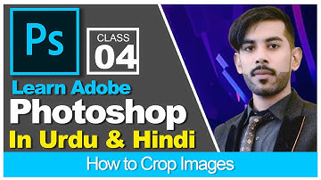 Adobe Photoshop for Beginners in Urdu Hindi: Class 4 - How to Crop Images in Photoshop - Crop Tool