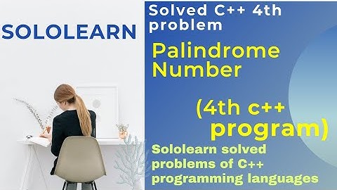 c++ 4th program solution | palindrome number problem answer | cpp project answer sololearn