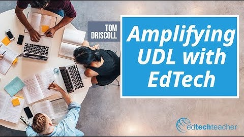 Amplifying UDL with EdTech