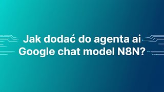 Jak dodać google chat model credentials
