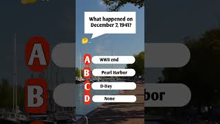 What happened on December 7, 1941?#quiz #quiztime #quizreels #brainteaser#englishquiz