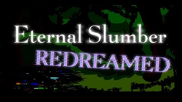 ETERNAL SLUMBER REDREAMED