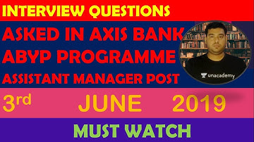 INTERVIEW QUESTIONS ASKED IN AXIS BANK ABYP PROGRAMME 3RD JUNE 2019