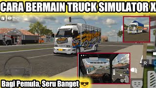 Cara Bermain Game Truck Simulator X || Main Truck Simulator X screenshot 5