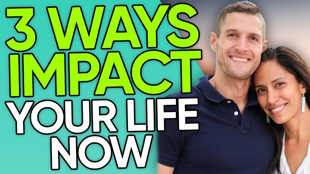 Here Are The 3 Ways You Can Make The Most Impact In Your Life Right Now(04)