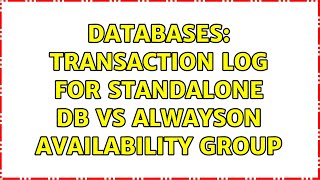 Databases: Transaction log for standalone DB vs AlwaysON availability Group