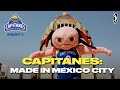 Capitanes made in mexico city part 1