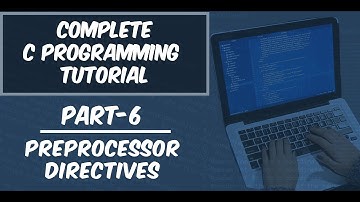 Part-6 || Preprocessor Directives || Complete C Programming Tutorial