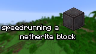 speedrunning a netherite block