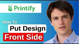 How To Put Design Front Side in Printify Step by Step 2026 screenshot 2