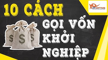 Top 10 cách để kêu gọi vốn khởi nghiệp startup | Học kinh doanh online 2018