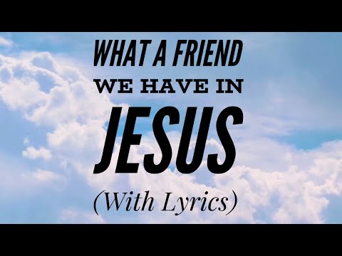 what-a-friend-we-have-in-jesus-(with-lyrics)---the-most-beautiful-hymn!