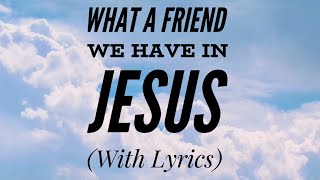 Video voorbeeld van "What a Friend We Have In Jesus (with lyrics) - The most BEAUTIFUL hymn!"