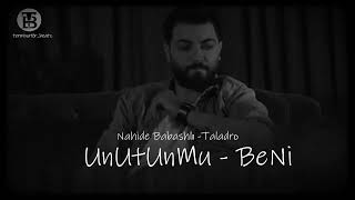 Nahide Babashlı & Taladro - Unuttun Mu Beni