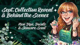Sept Collection Reveal + Behind the Scenes at Viridian Nails! 💚 New Dips, Decals & Skincare Scent