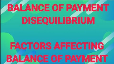 IGNOU. IBO1. BALANCE OF PAYMENT DISEQUILIBRIUM//FACTORS AFFECTING BALANCE OF PAYMENT