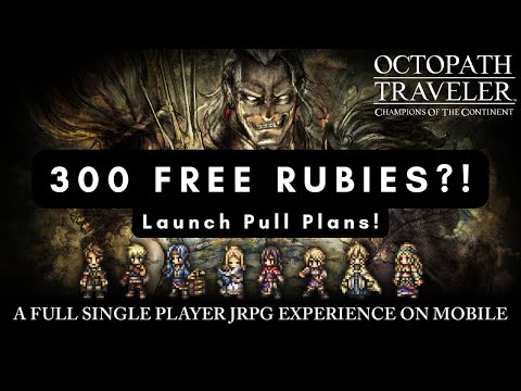 Octopath Traveler CotC - 300 FREE Rubies & Launch Pull Plans!