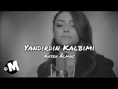Ahsen Almaz - Yandırdın Kalbimi ( lyrics ) ✨