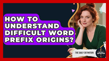 How To Understand Difficult Word Prefix Origins? - The Daily Definition
