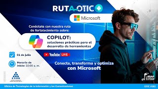 Ruta OTIC + Microsoft | Copilot (OTIC): soluciones prácticas para el desarrollo de herramientas