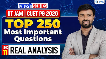 Real Analysis IIT JAM Mathematics & CUET PG 2026 | Top 250 Most Important Questions | Lec-11 | IFAS
