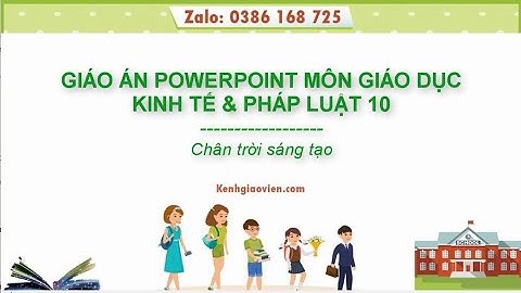 Giáo án powerpoint Công dân 10 Chân trời sáng tạo | GA điện tử Giáo dục kinh tế và pháp luật 10 CTST