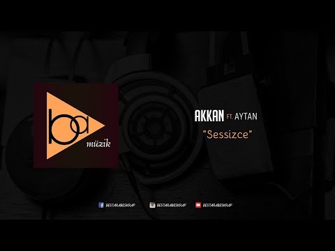 Akkan - Sessizce ft. Aytan