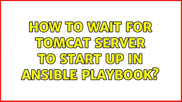 How to wait for tomcat server to start up in Ansible playbook?