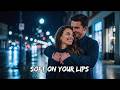 💋 Soft On Your Lips | Sensual Romantic English Song | Intimate Love Ballad 2026 ❤✨