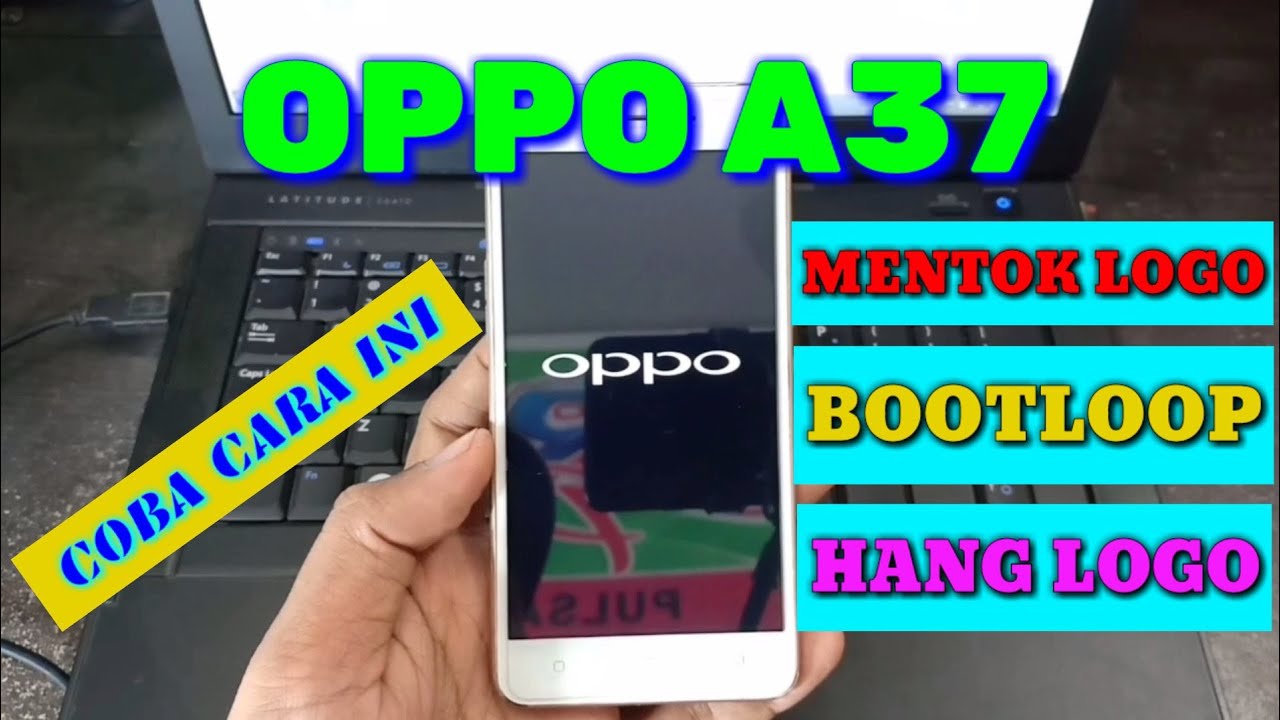 Oppo A37 Mentok Logo / Bootloop 