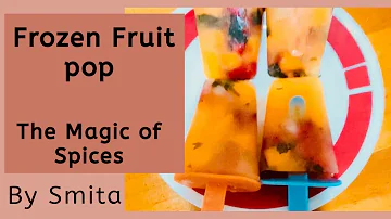 How to make Frozen Fruits Pop | Popsicle recipe in Hindi | The Magic of Spices