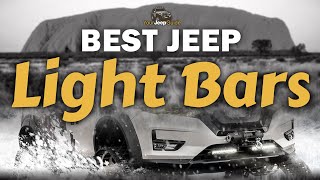 🔥 The Best Jeep Light Bars of 2021: The Complete Guide | Your Jeep Guide
