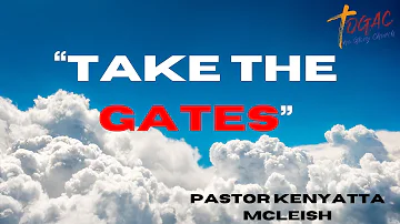 TOGAC Sunday service | I am the Gate Keeper | Pastor Kenyatta McLeish