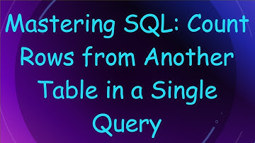 Mastering SQL: Count Rows from Another Table in a Single Query