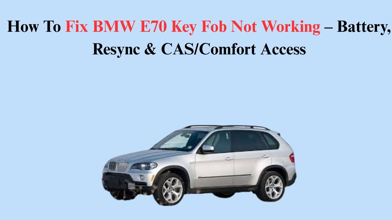 How To Fix BMW E70 Key Fob Not Working – Battery, Resync & CAS/Comfort ...