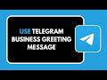 How to Use Telegram Business Greeting Message
