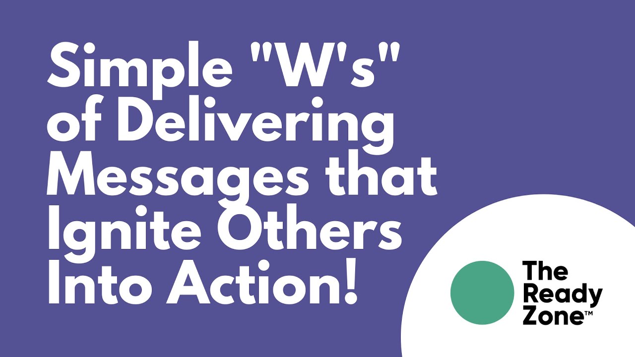 Delivering Simple Message Simple “W’s” of Delivering Messages that Ignite Others Into Action ...
