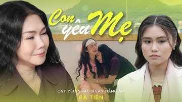 CON YÊU MẸ (OST YÊU NHAU NGÀY NẮNG ẤM) - HÀ TIÊN HÁT VỀ MẸ | OFFICIAL MV